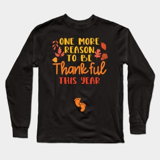 One More Reason To Be Thankful This Year Pregnancy Reveal Long Sleeve T-Shirt